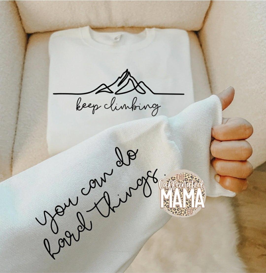 Keep Climbing Sweatshirt or Hoodie