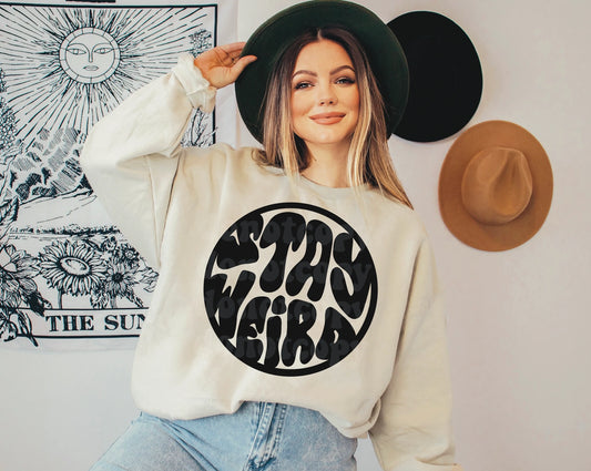 Stay Weird Sweatshirt or Tee